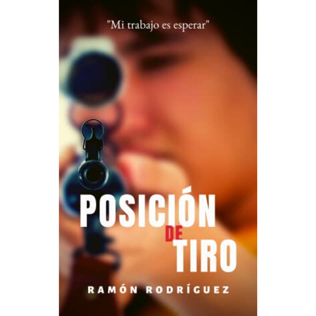 Conozcamos a un asesino profesional. Reseña: Posición de tiro – Ramón Rodríguez.